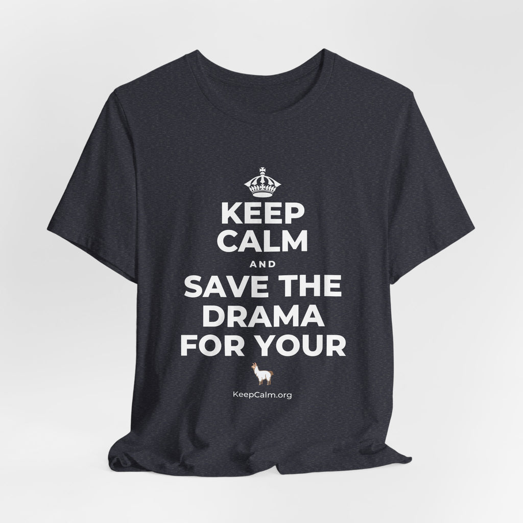 KEEP CALM AND SAVE THE DRAMA FOR YOUR 🦙 T-Shirt (White–Asphalt)