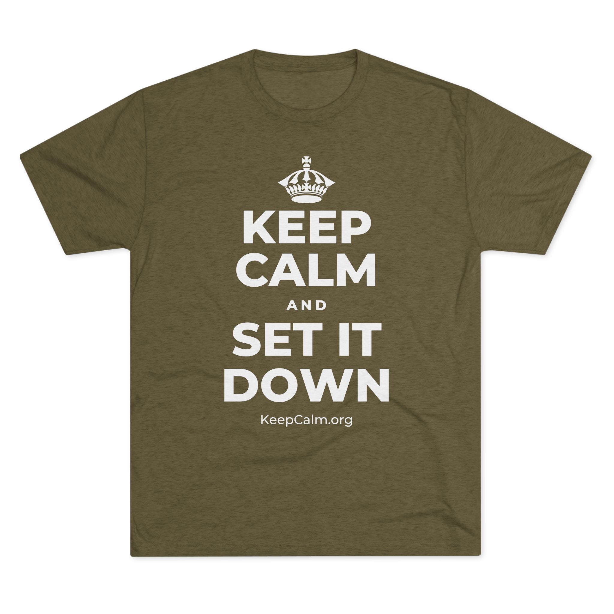 KEEP CALM AND SET IT DOWN Tri-Blend Tee