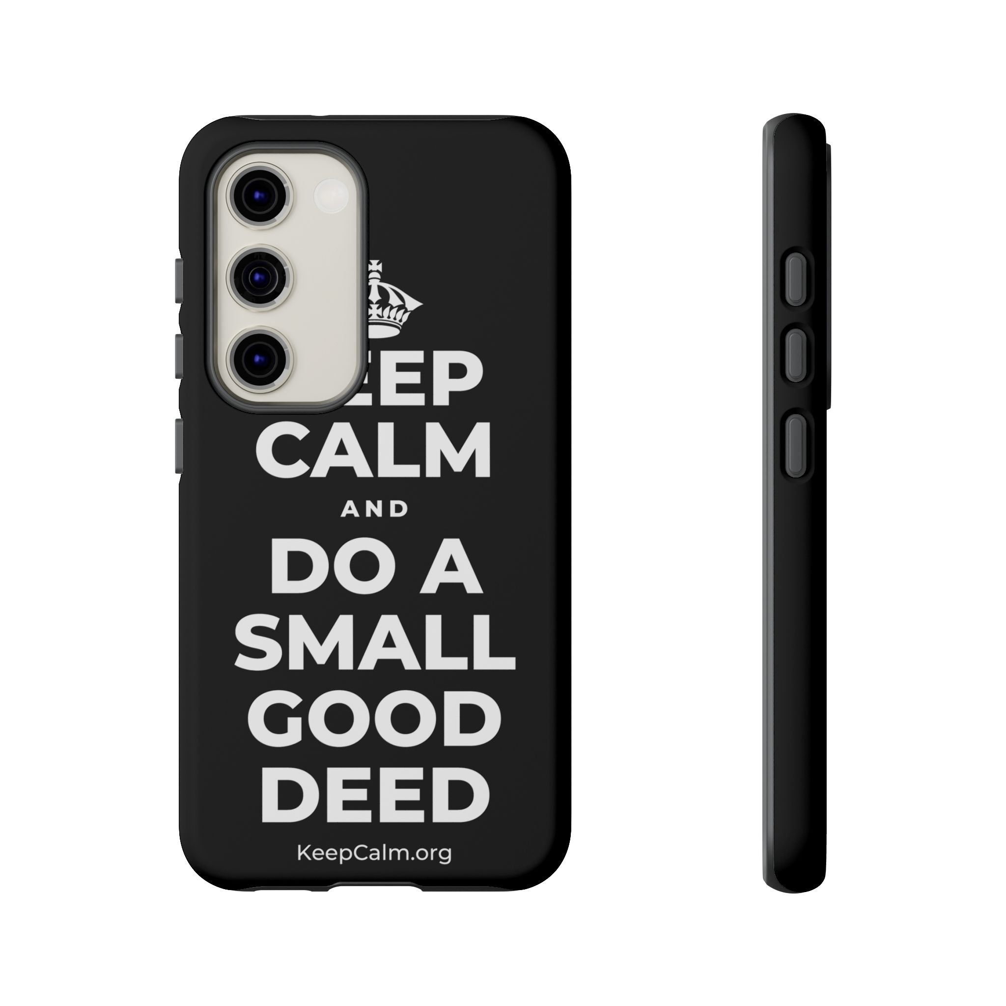 KEEP CALM AND DO A SMALL GOOD DEED Phone Case