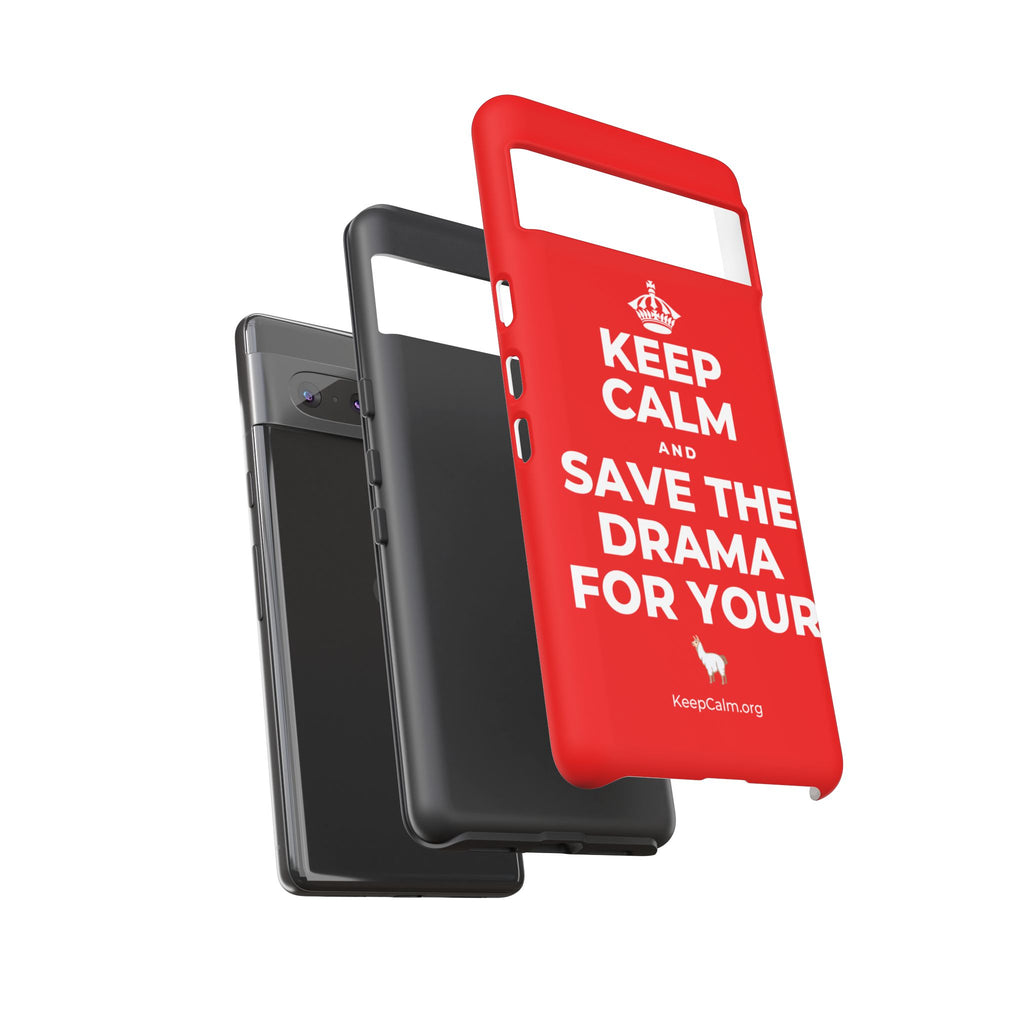 KEEP CALM AND SAVE THE DRAMA FOR YOUR 🦙 Phone Case