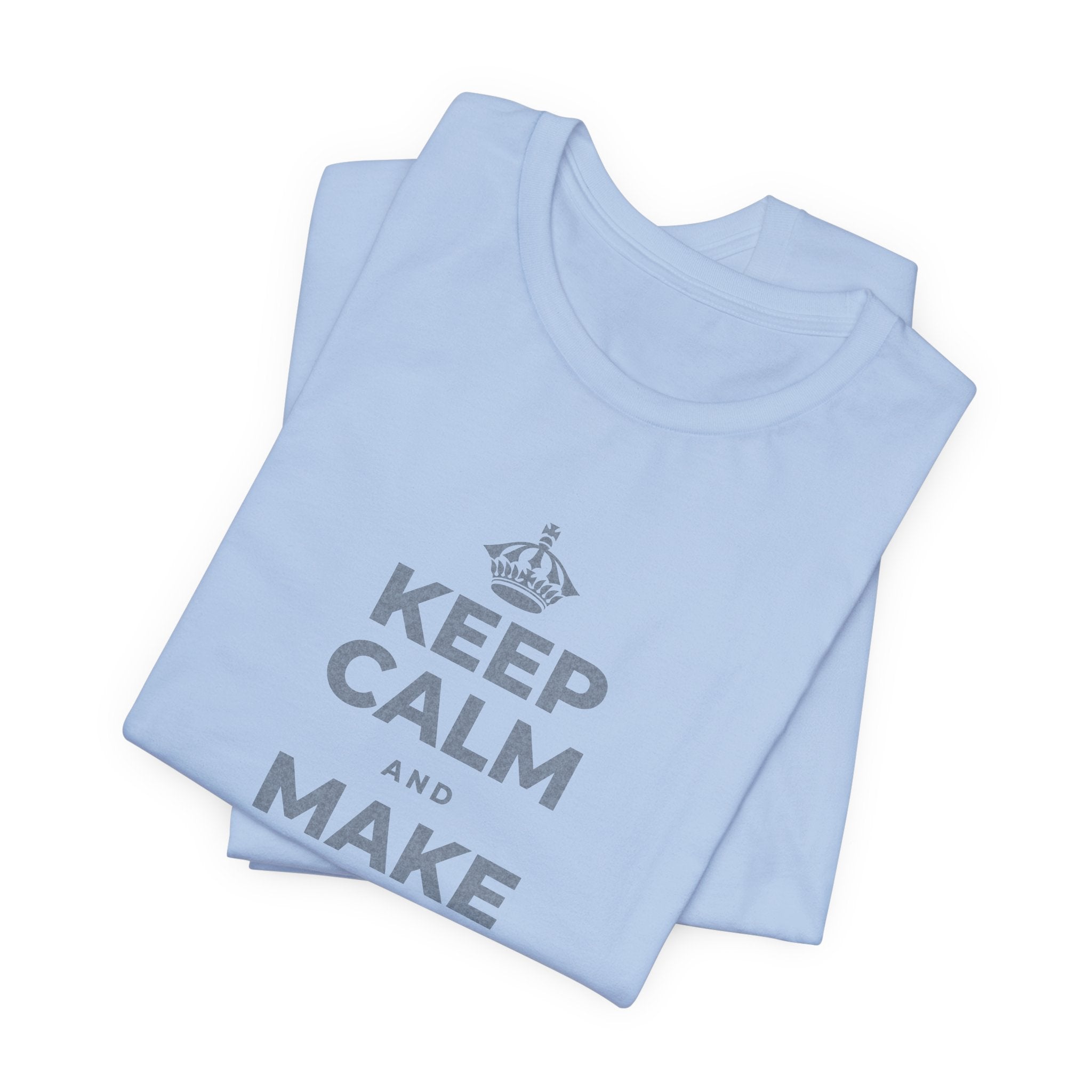 KEEP CALM AND MAKE SOMETHING T-Shirt (Baby Blue–Silver)