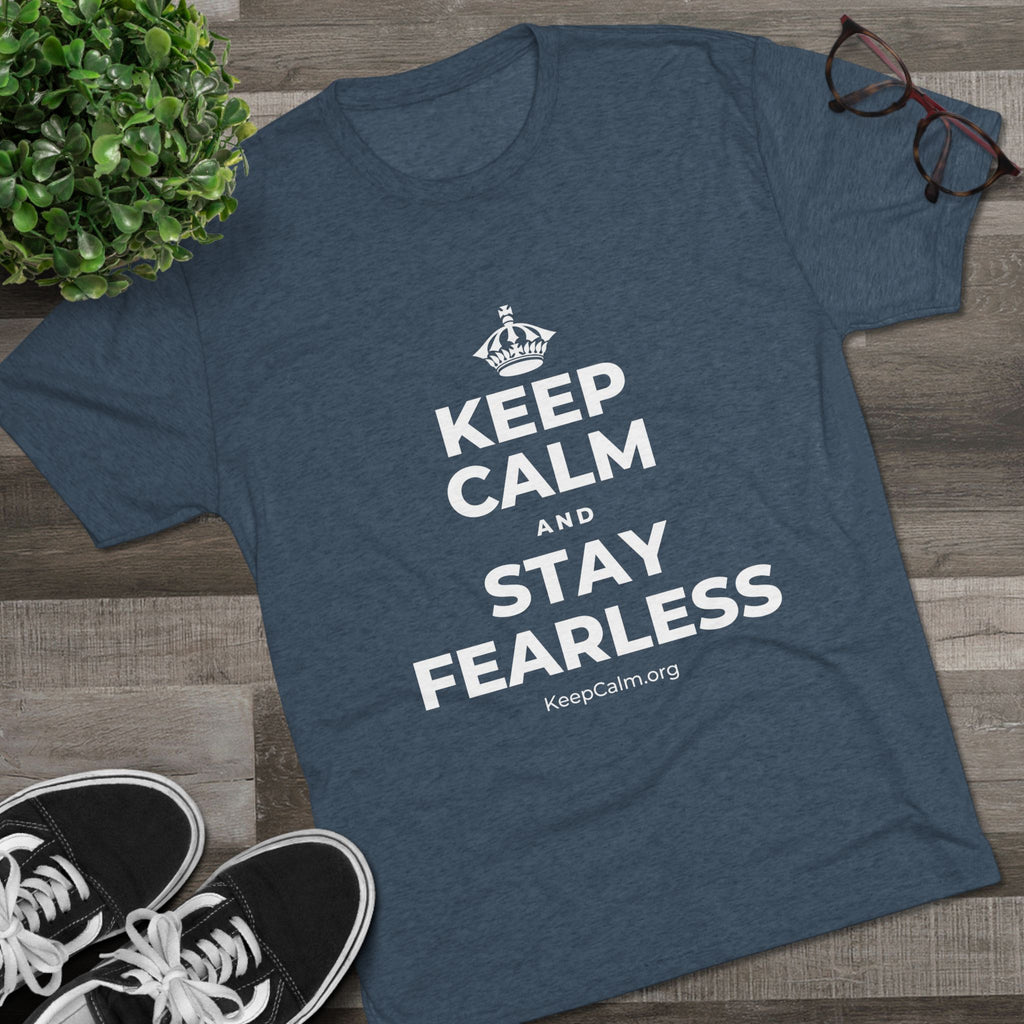 KEEP CALM AND STAY FEARLESS Tri-Blend Tee