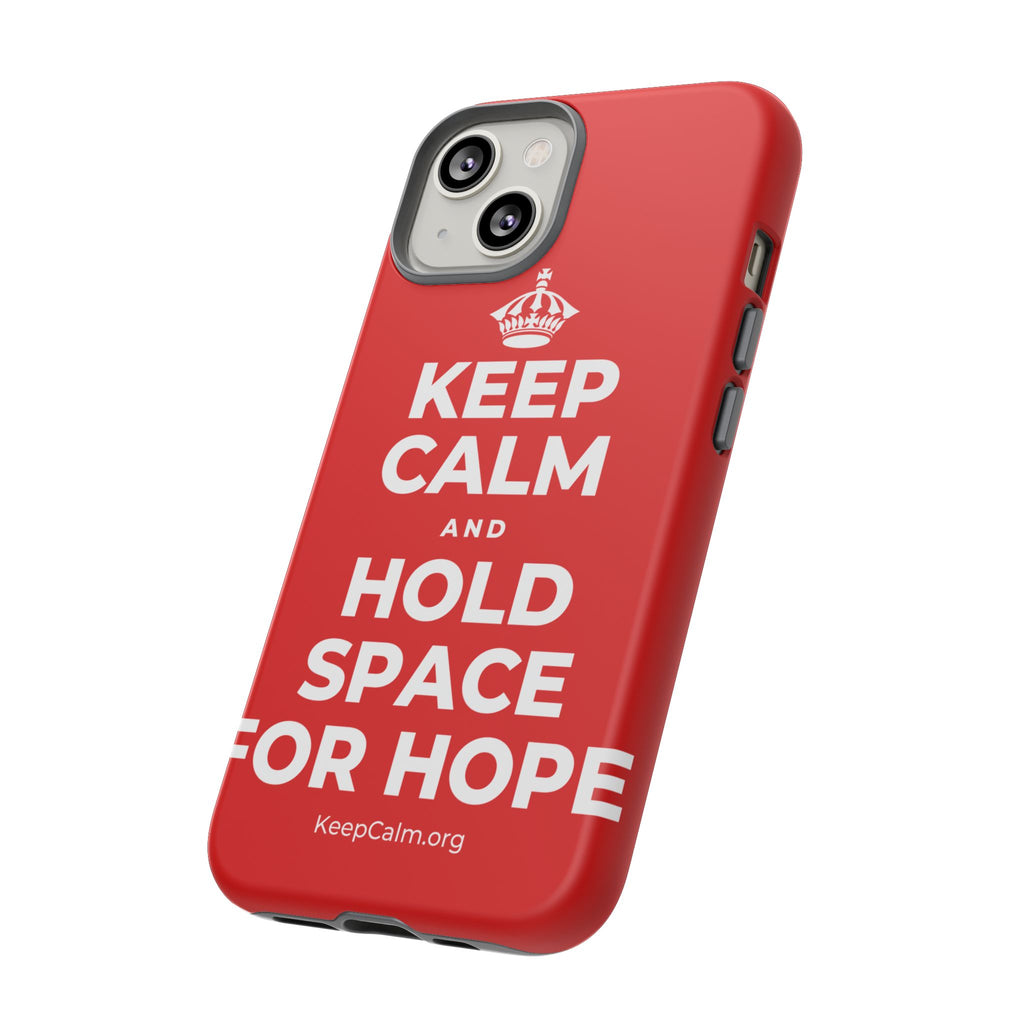 KEEP CALM AND HOLD SPACE FOR HOPE Phone Case