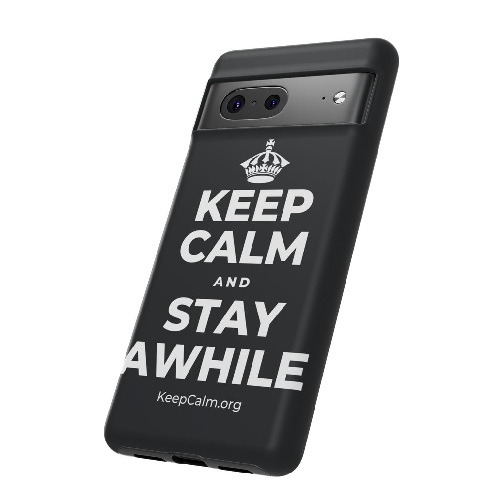 KEEP CALM AND STAY AWHILE Phone Case (Dark)