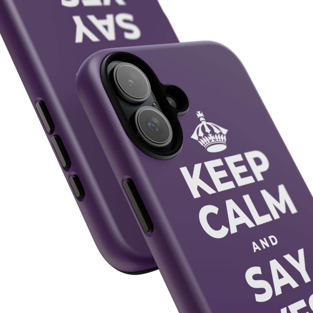 KEEP CALM AND SAY YES TO JOY Phone Case