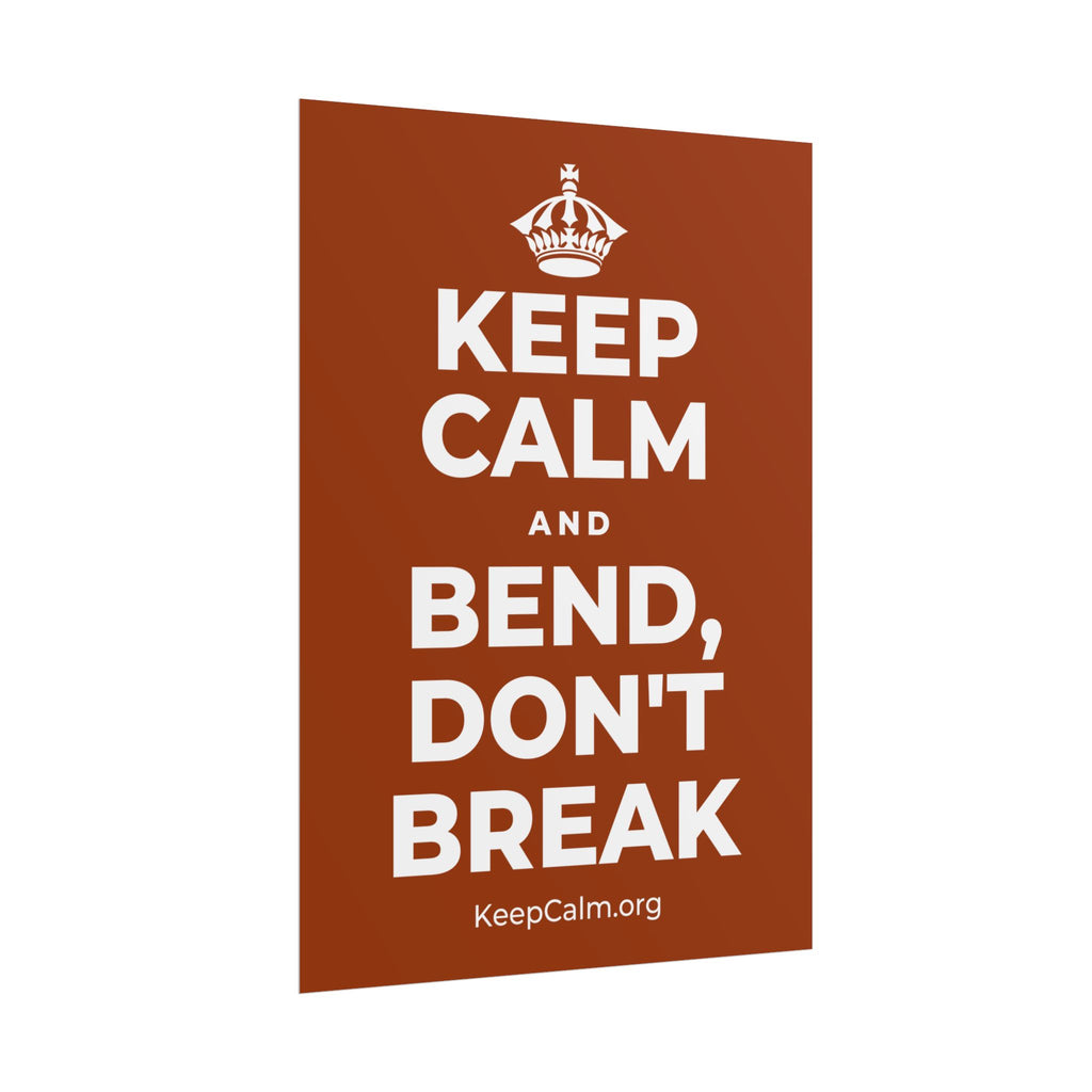 KEEP CALM AND BEND, DON'T BREAK Poster