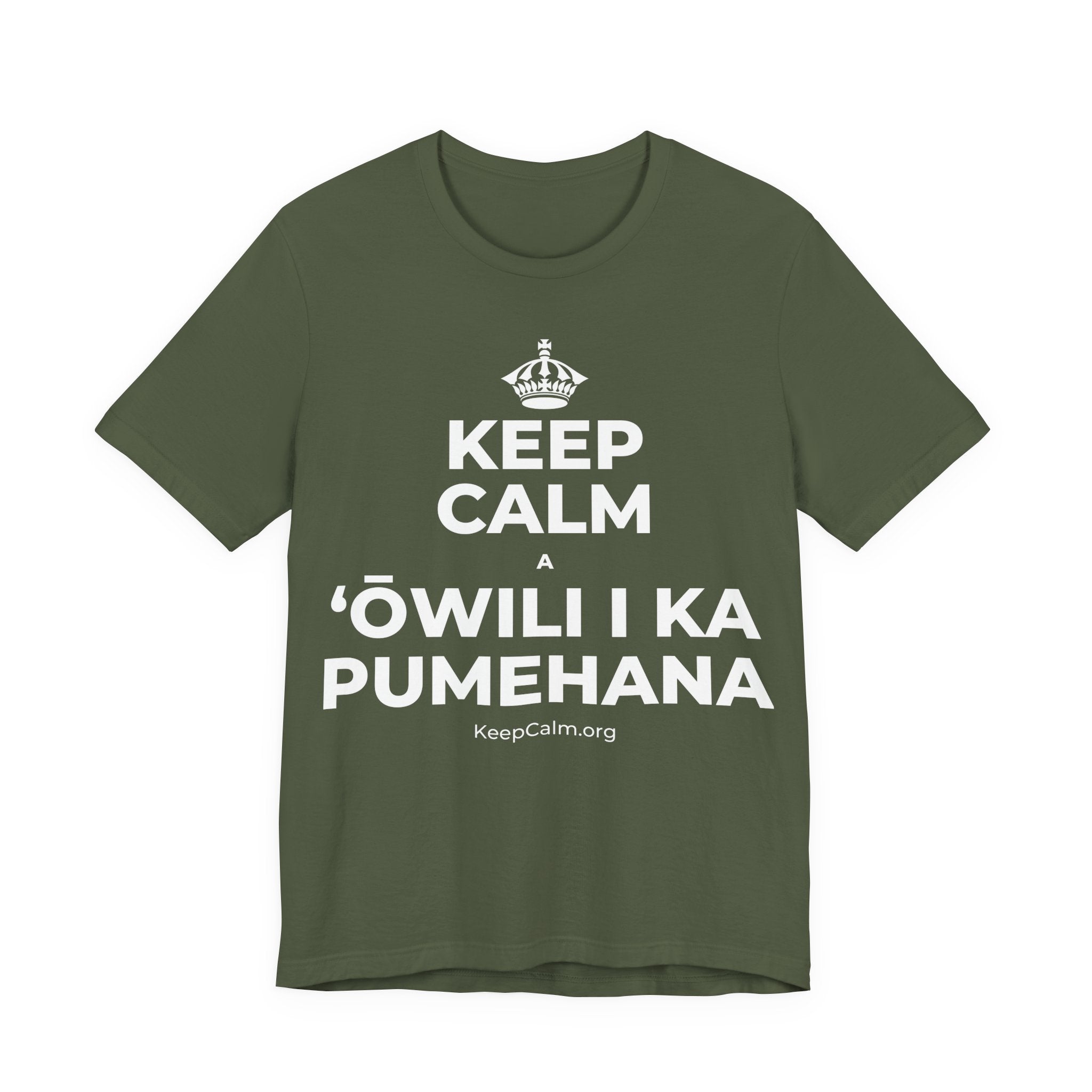 KEEP CALM A ʻŌWILI I KA PUMEHANA T-Shirt (Military Green–Autumn)