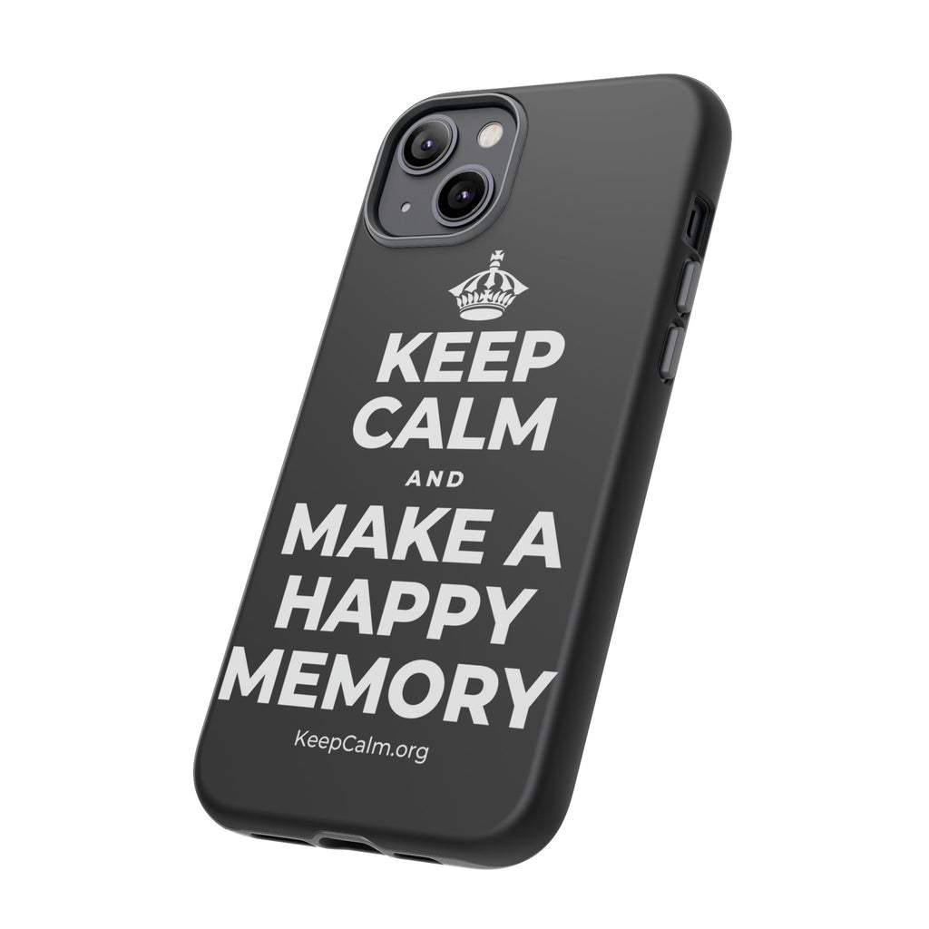 KEEP CALM AND MAKE A HAPPY MEMORY Phone Case