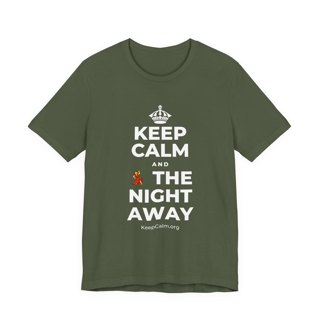 KEEP CALM AND 💃 THE NIGHT AWAY T-Shirt (Military Green–Autumn)