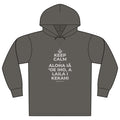 KEEP CALM A ALOHA IĀ ʻOE IHO, A LAILA I KEKAHI Organic Hoodie Tee