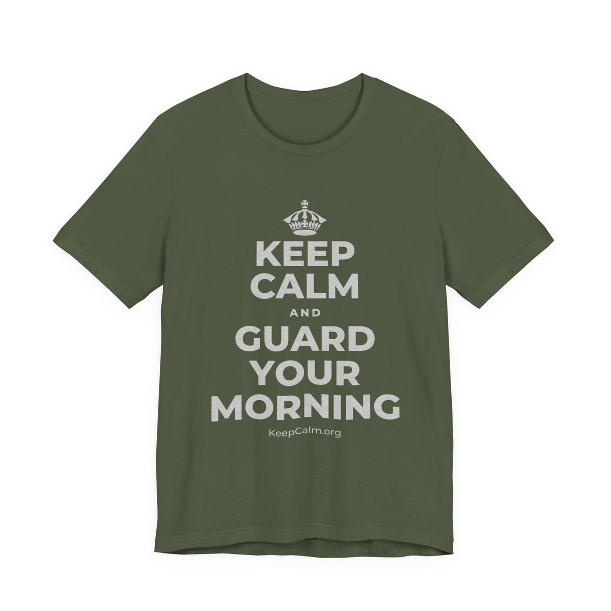 KEEP CALM AND GUARD YOUR MORNING T-Shirt (Military Green–Autumn)