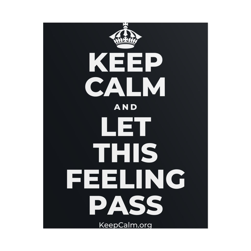 KEEP CALM AND LET THIS FEELING PASS Poster (Dark)