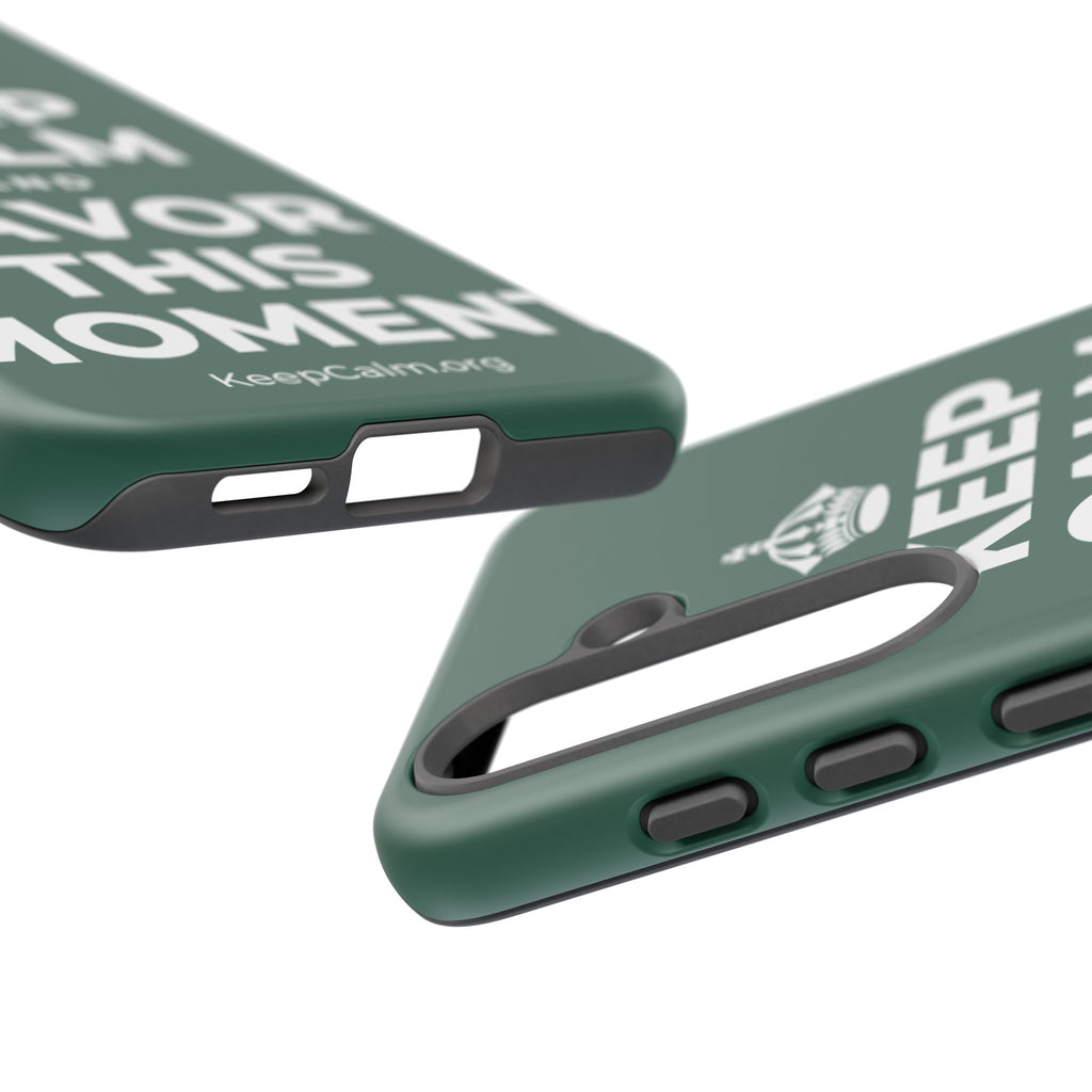 KEEP CALM AND SAVOR THIS MOMENT Phone Case