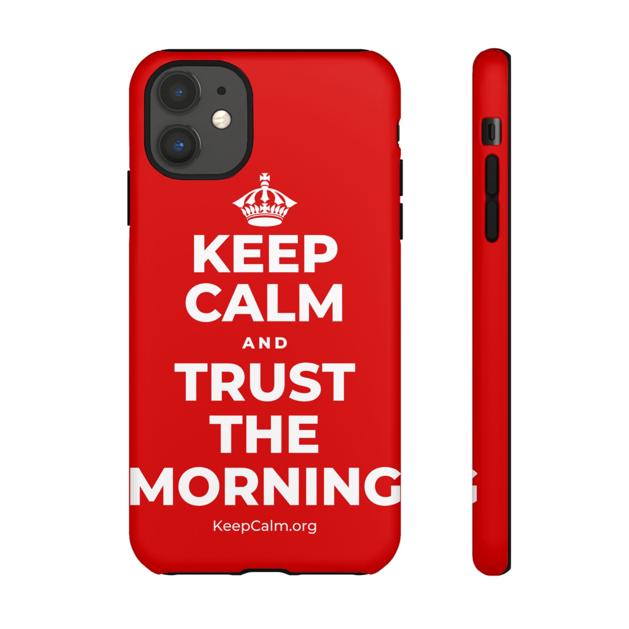 KEEP CALM AND TRUST THE MORNING Phone Case