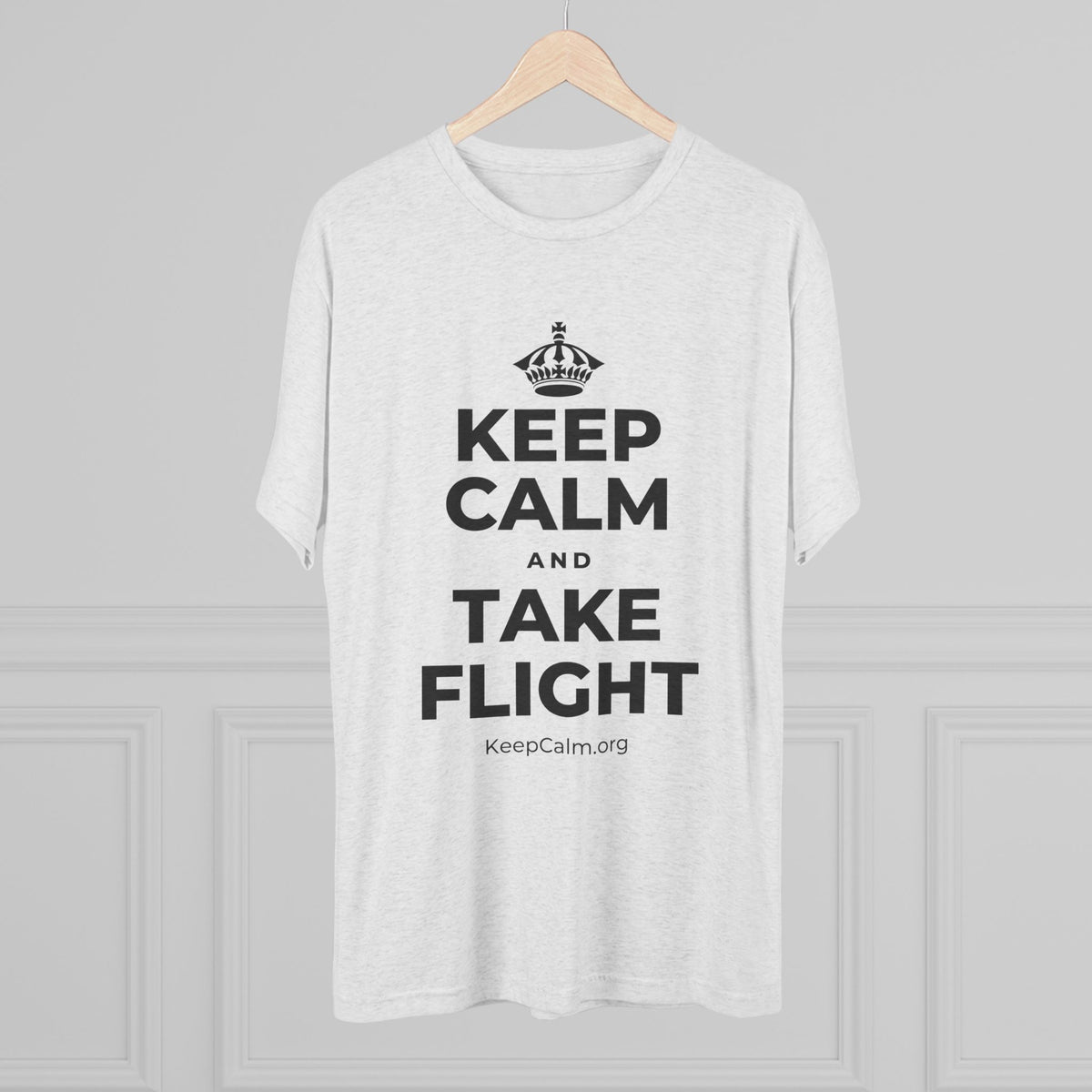 KEEP CALM AND TAKE FLIGHT Tri-Blend Tee