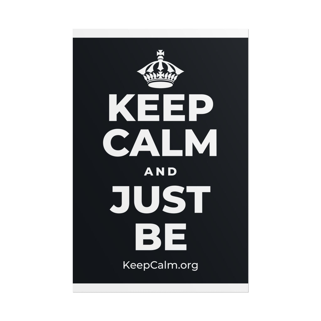 KEEP CALM AND JUST BE Poster (Dark)