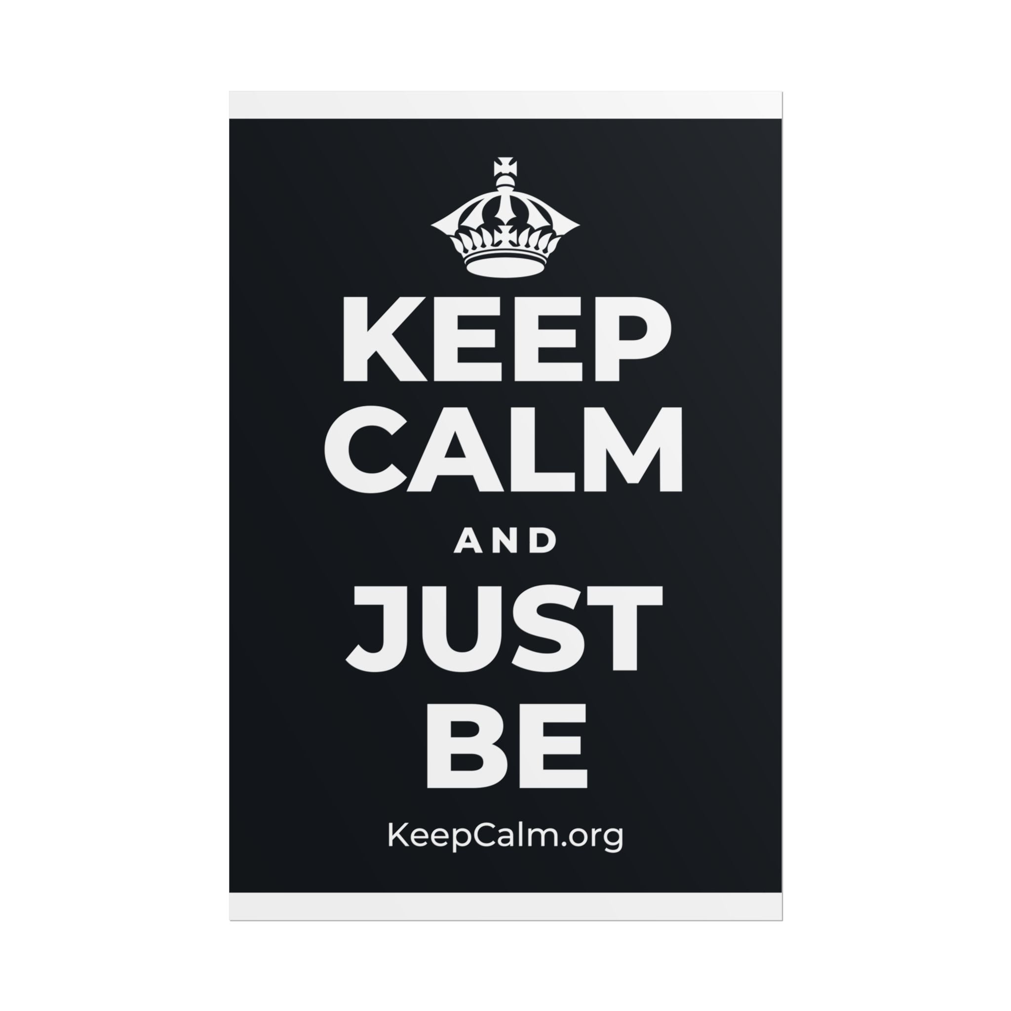 KEEP CALM AND JUST BE Poster (Dark)
