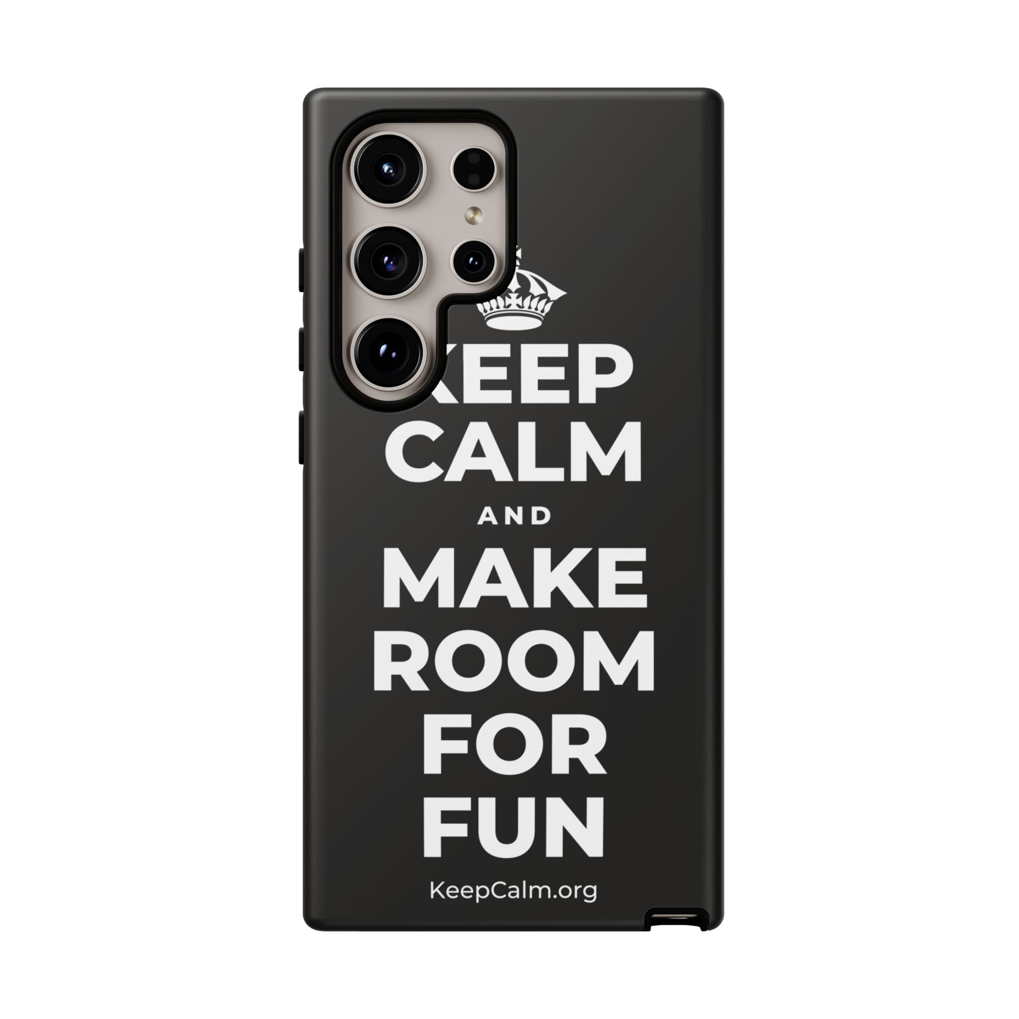 KEEP CALM AND MAKE ROOM FOR FUN Phone Case