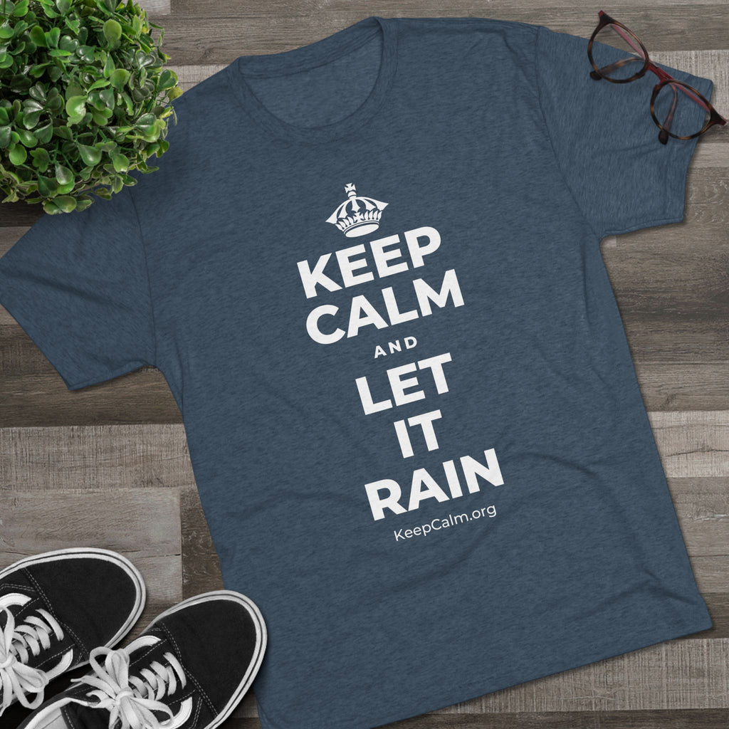 KEEP CALM AND LET IT RAIN Tri-Blend Tee