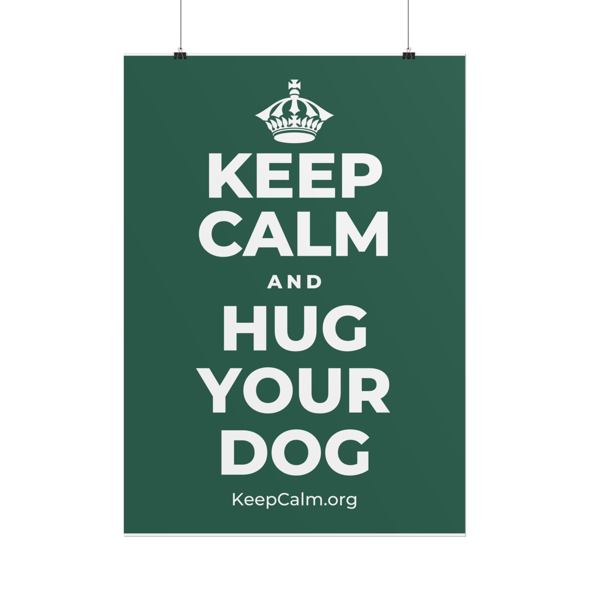 KEEP CALM AND HUG YOUR DOG Poster