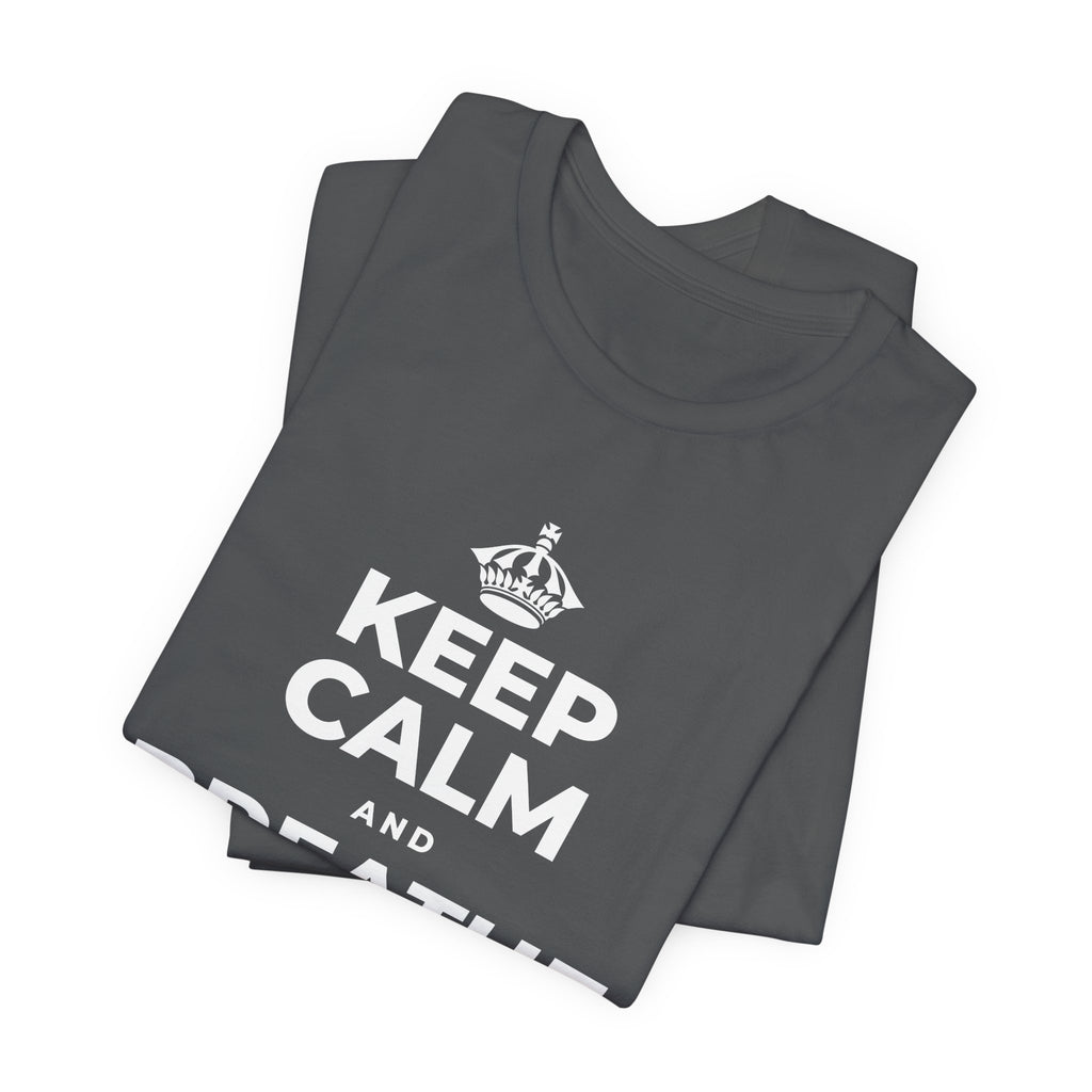 KEEP CALM AND BREATHE IN FOR FOUR T-Shirt (White–Asphalt)