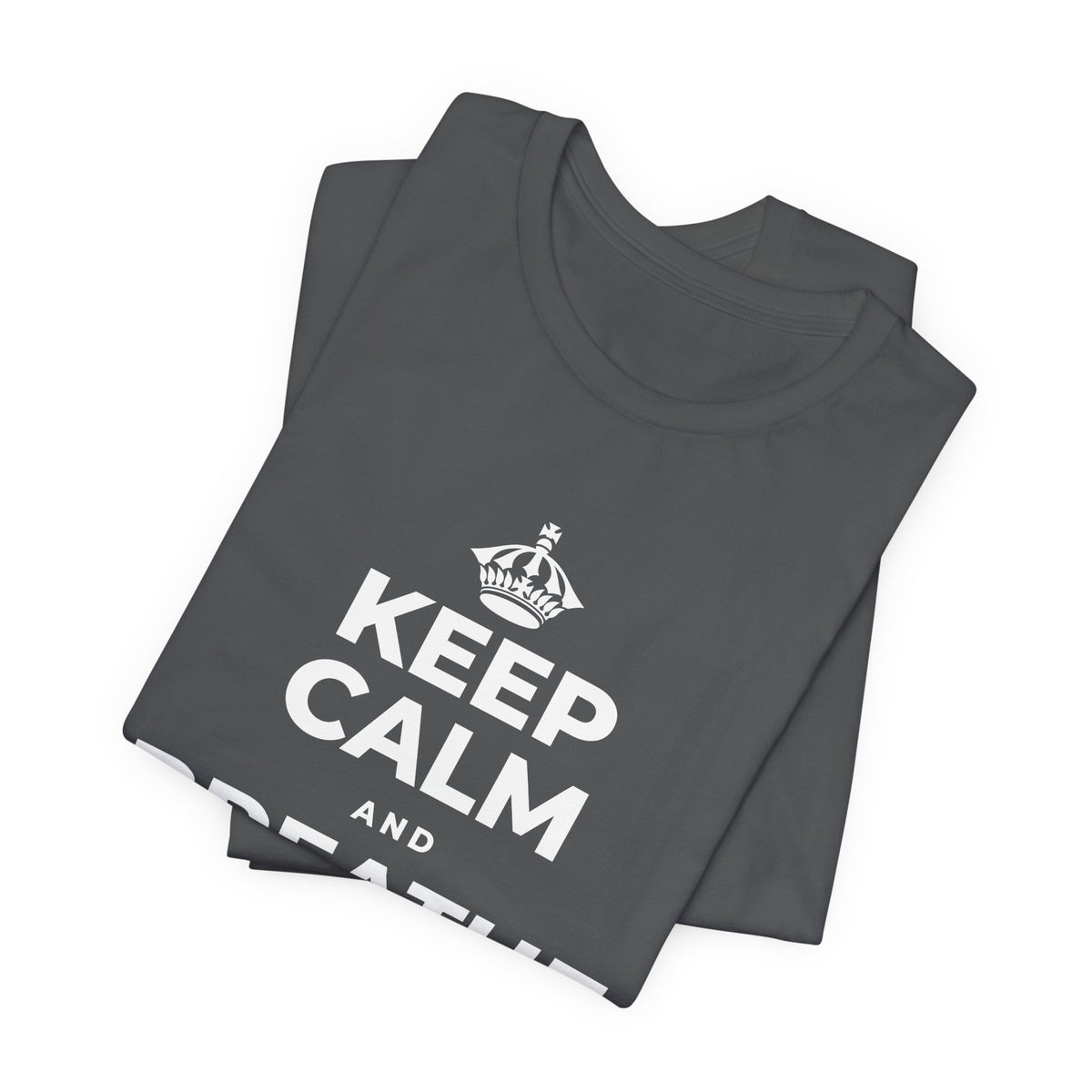 KEEP CALM AND BREATHE IN FOR FOUR T-Shirt (White–Asphalt)