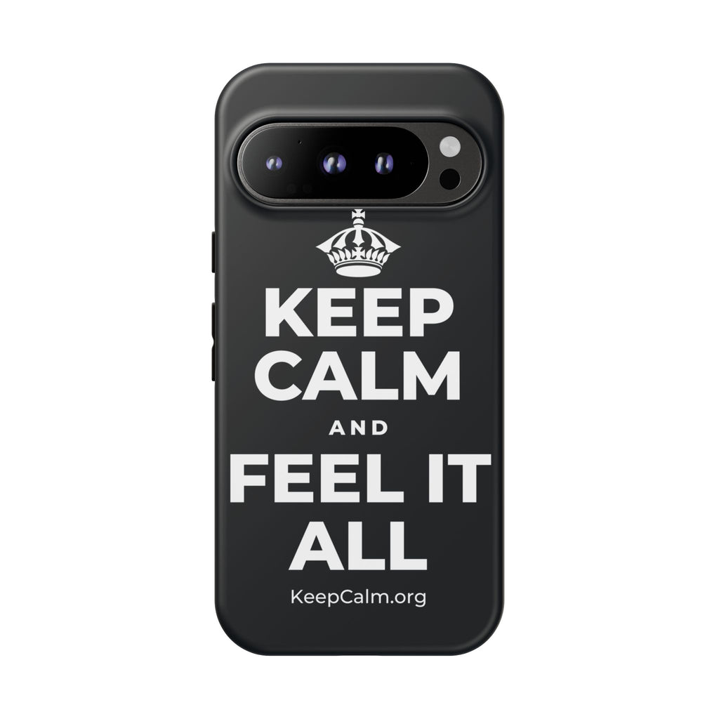 KEEP CALM AND FEEL IT ALL Phone Case (Dark)