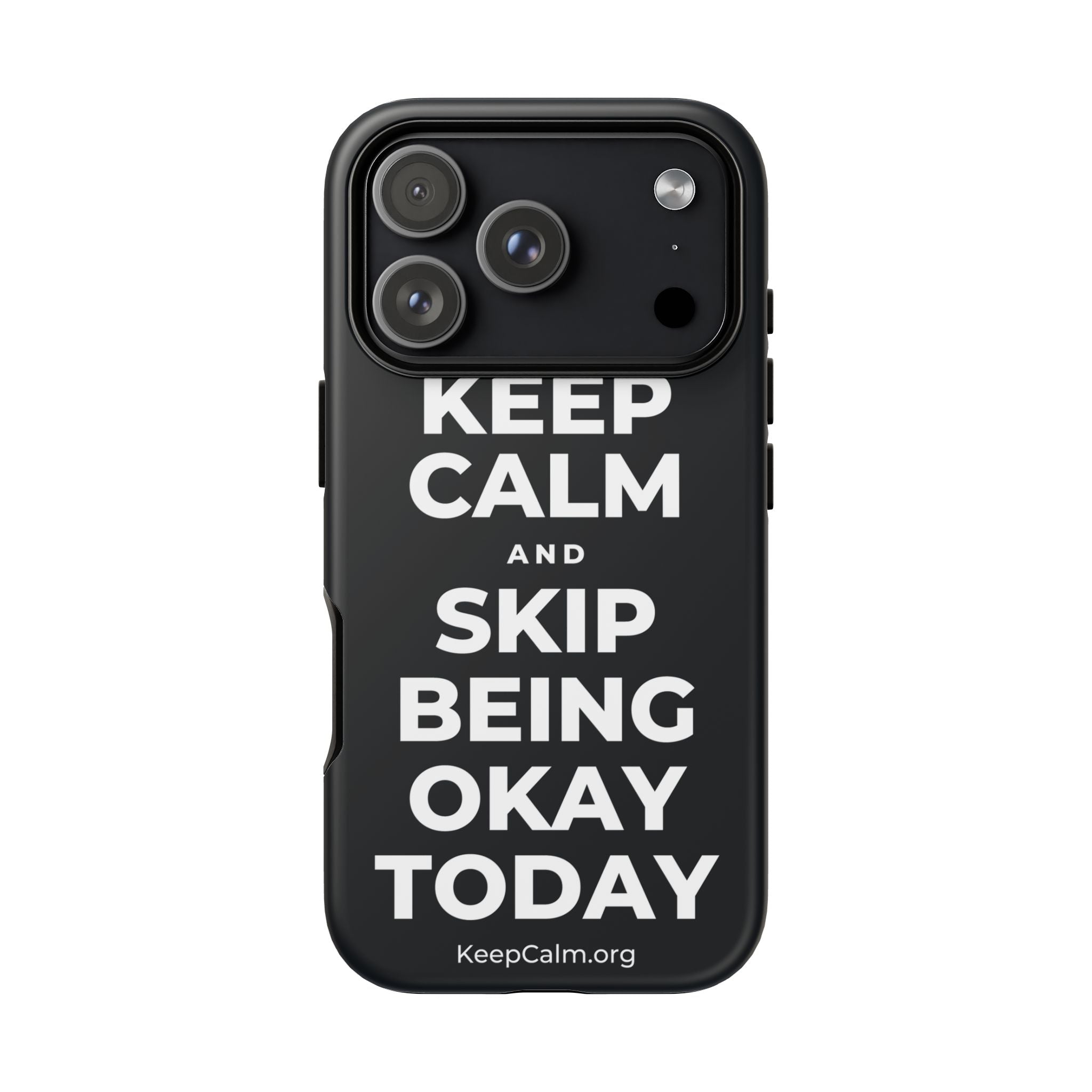 KEEP CALM AND SKIP BEING OKAY TODAY Phone Case (Dark)