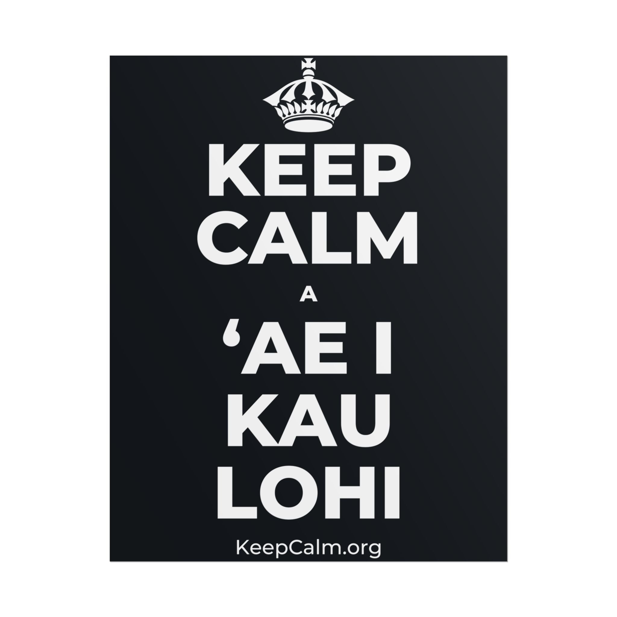 KEEP CALM A ʻAE I KAU LOHI Poster (Dark)