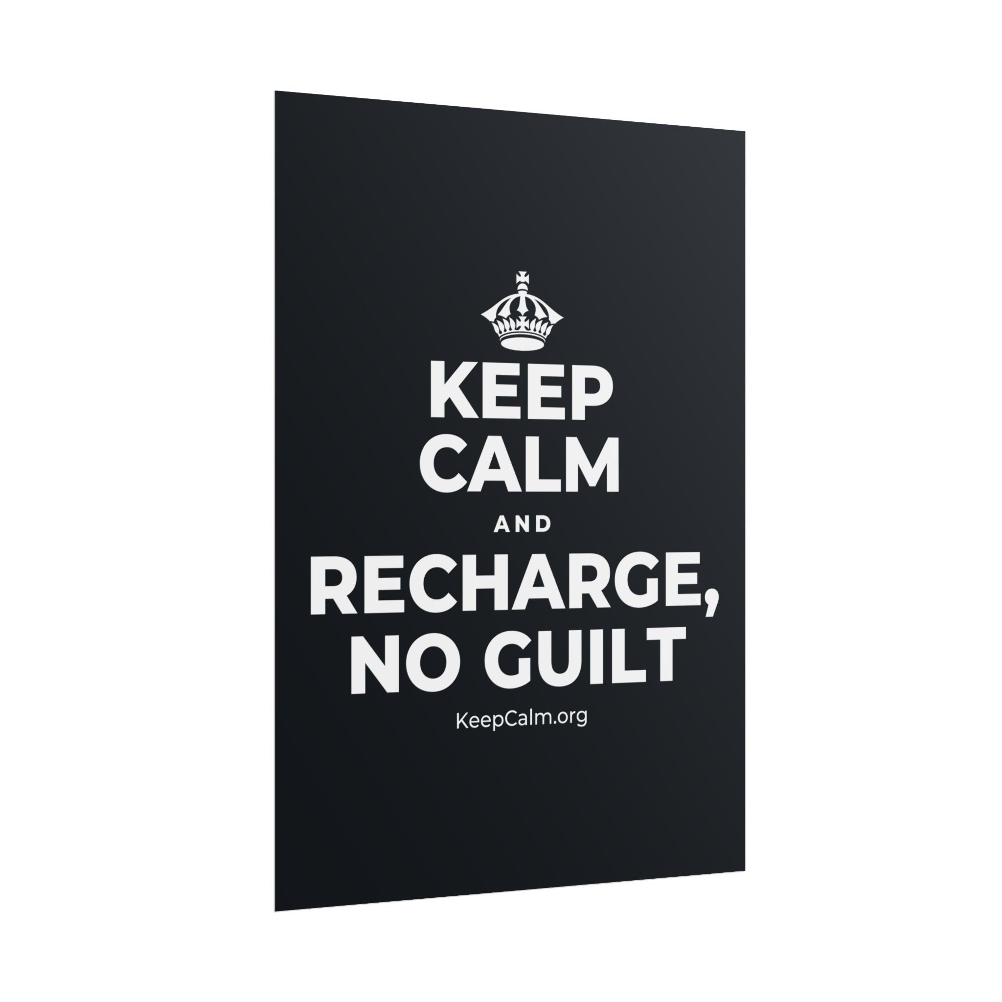 KEEP CALM AND RECHARGE, NO GUILT Poster (Dark)