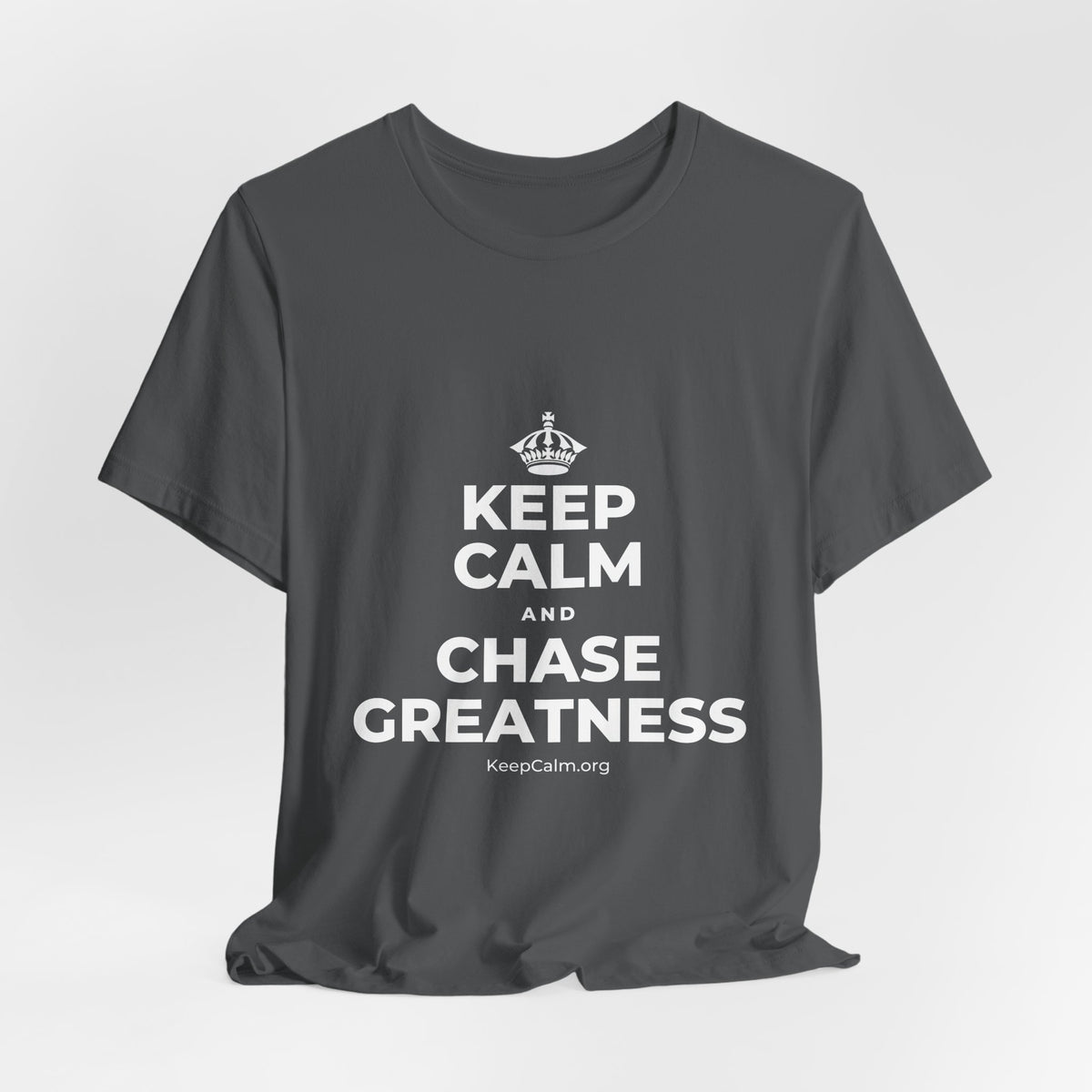 KEEP CALM AND CHASE GREATNESS T-Shirt (White–Asphalt)