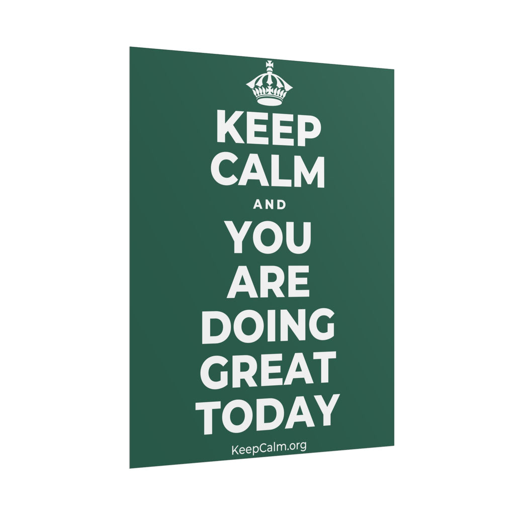 KEEP CALM AND YOU ARE DOING GREAT TODAY Poster