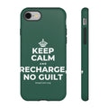 KEEP CALM AND RECHARGE, NO GUILT Phone Case