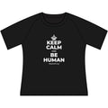 KEEP CALM AND BE HUMAN Women's Raglan Tee