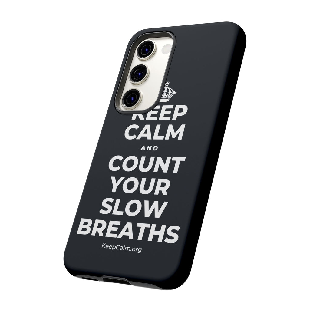 KEEP CALM AND COUNT YOUR SLOW BREATHS Phone Case (Dark)