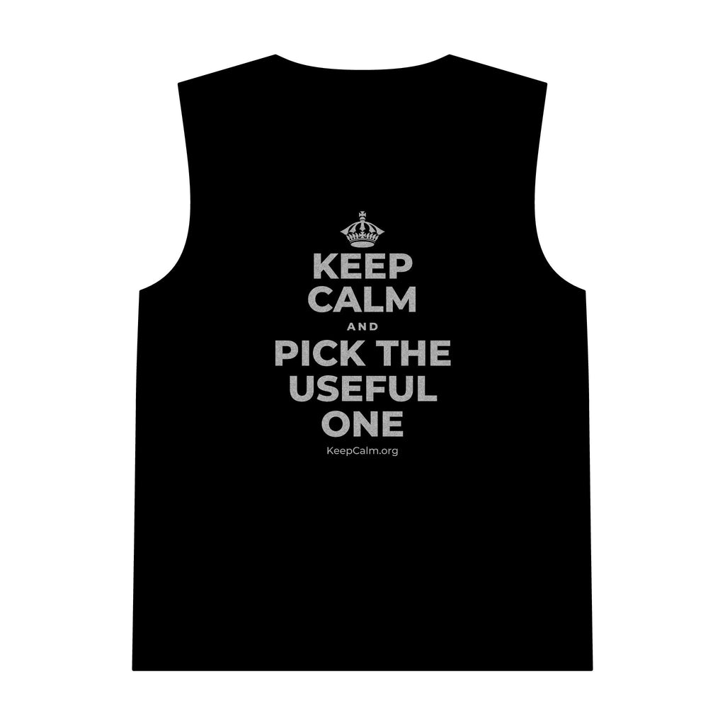 KEEP CALM AND PICK THE USEFUL ONE Tank Top