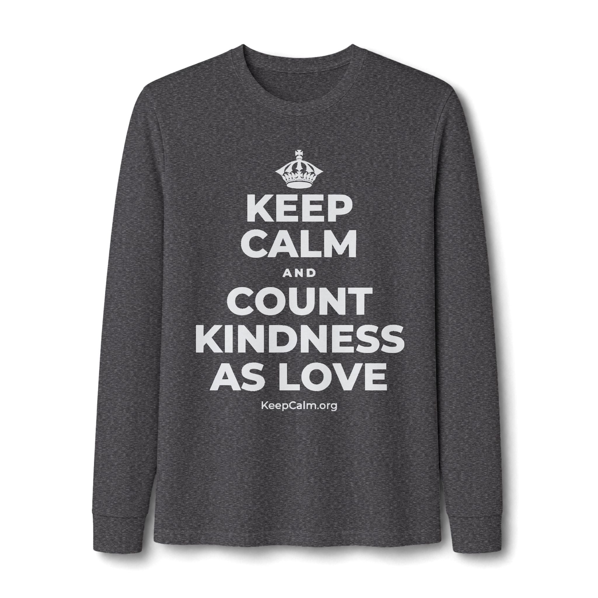 KEEP CALM AND COUNT KINDNESS AS LOVE Long Sleeve Tee