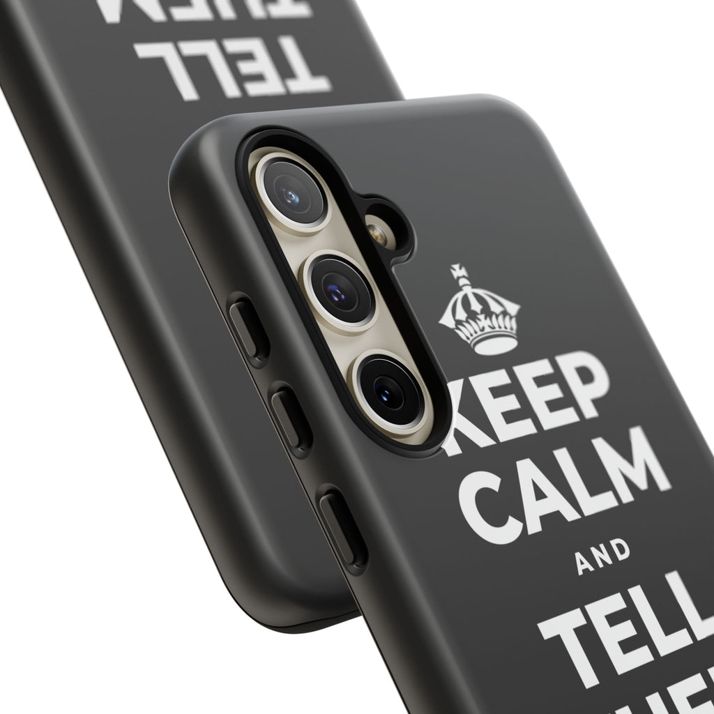 KEEP CALM AND TELL THEM YOU CARE Phone Case