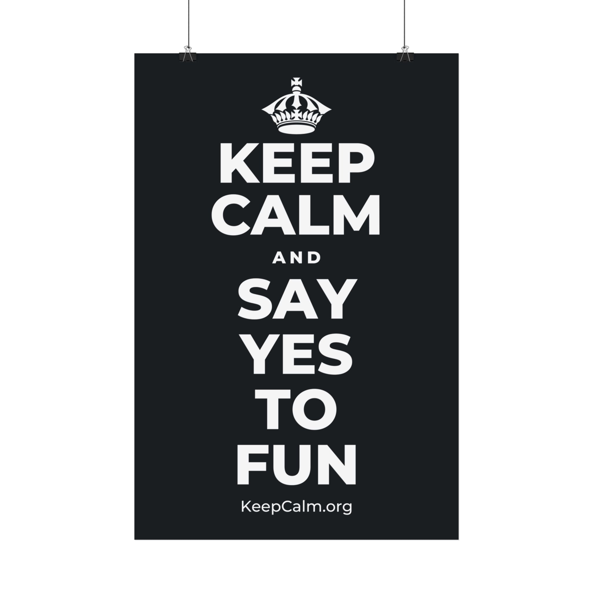 KEEP CALM AND SAY YES TO FUN Satin Poster (Dark)