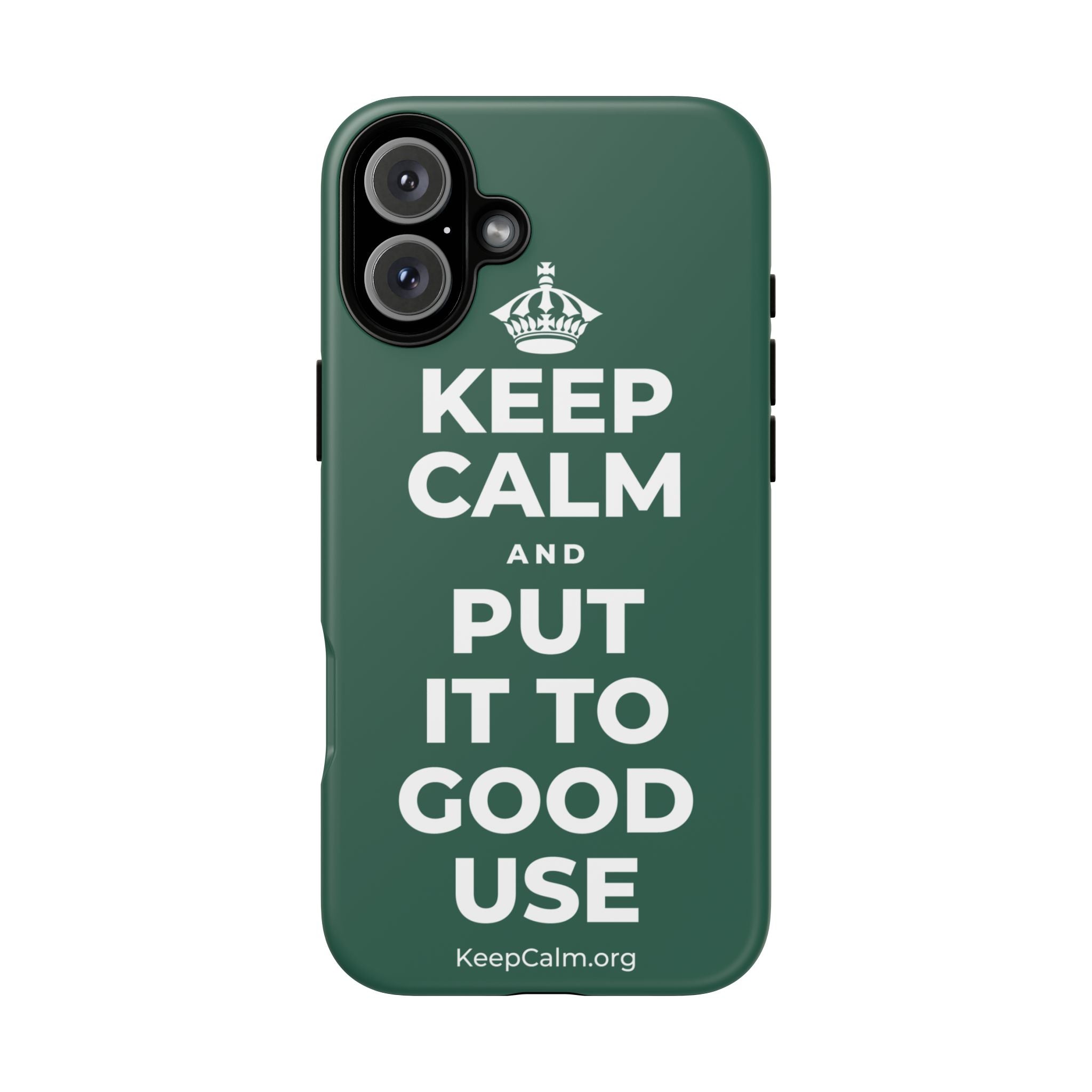KEEP CALM AND PUT IT TO GOOD USE Phone Case