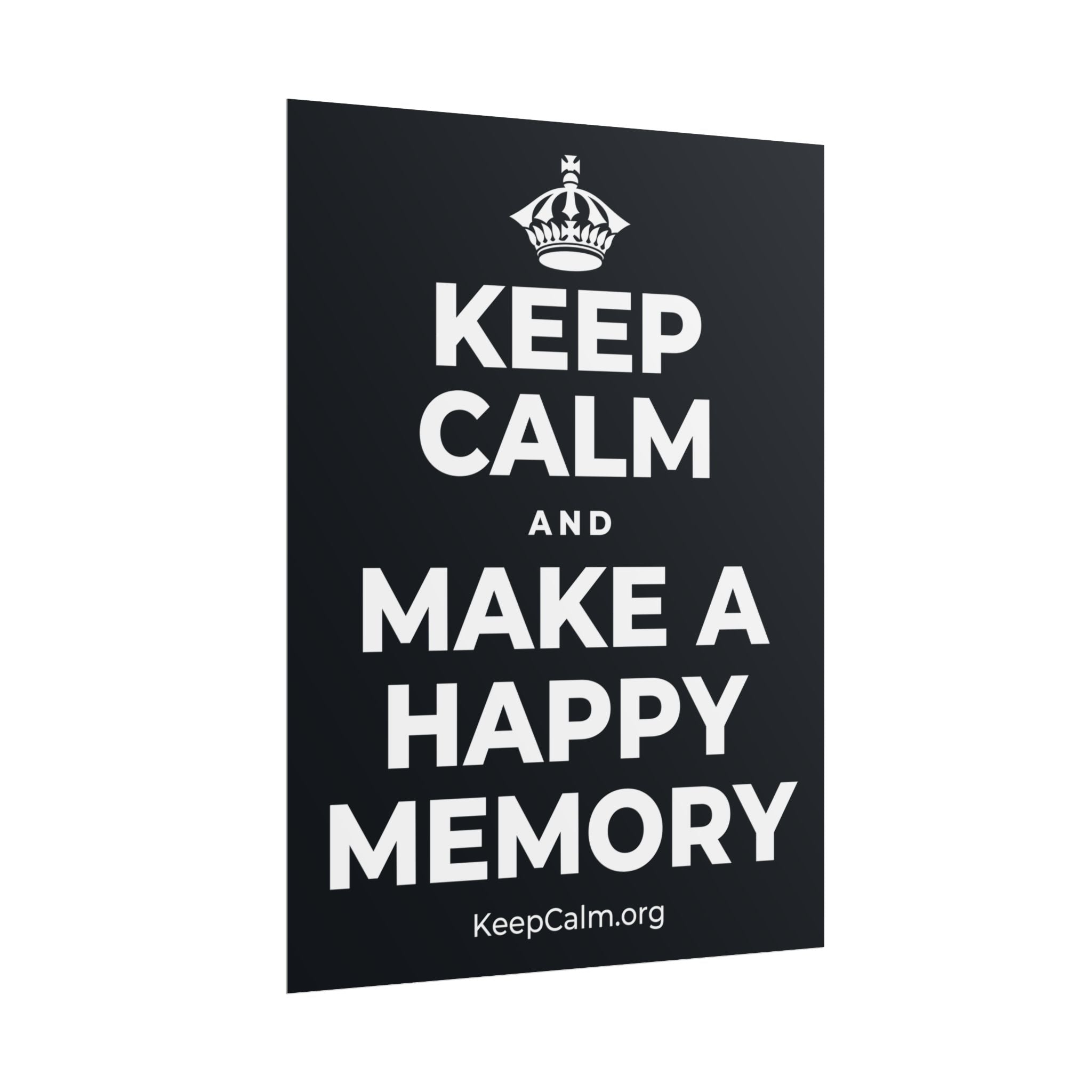 KEEP CALM AND MAKE A HAPPY MEMORY Poster (Dark)