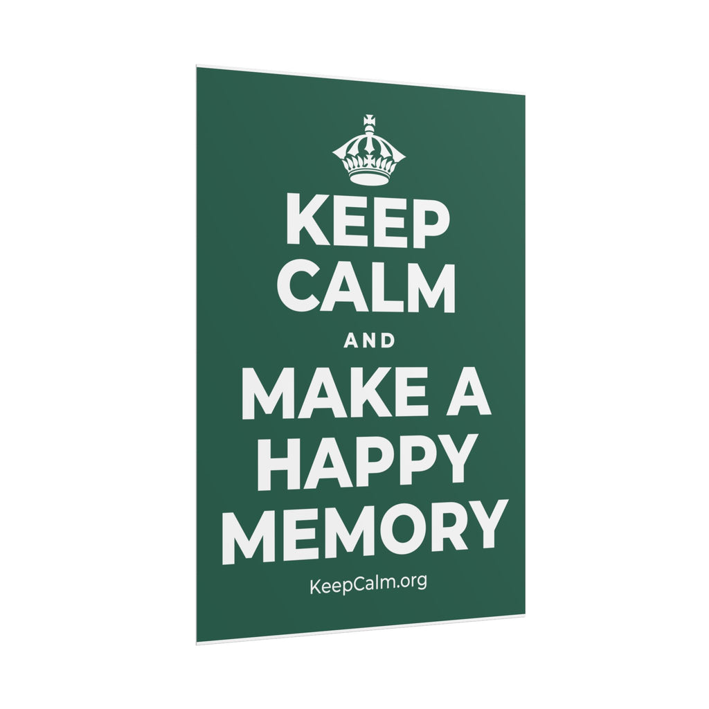 KEEP CALM AND MAKE A HAPPY MEMORY Poster
