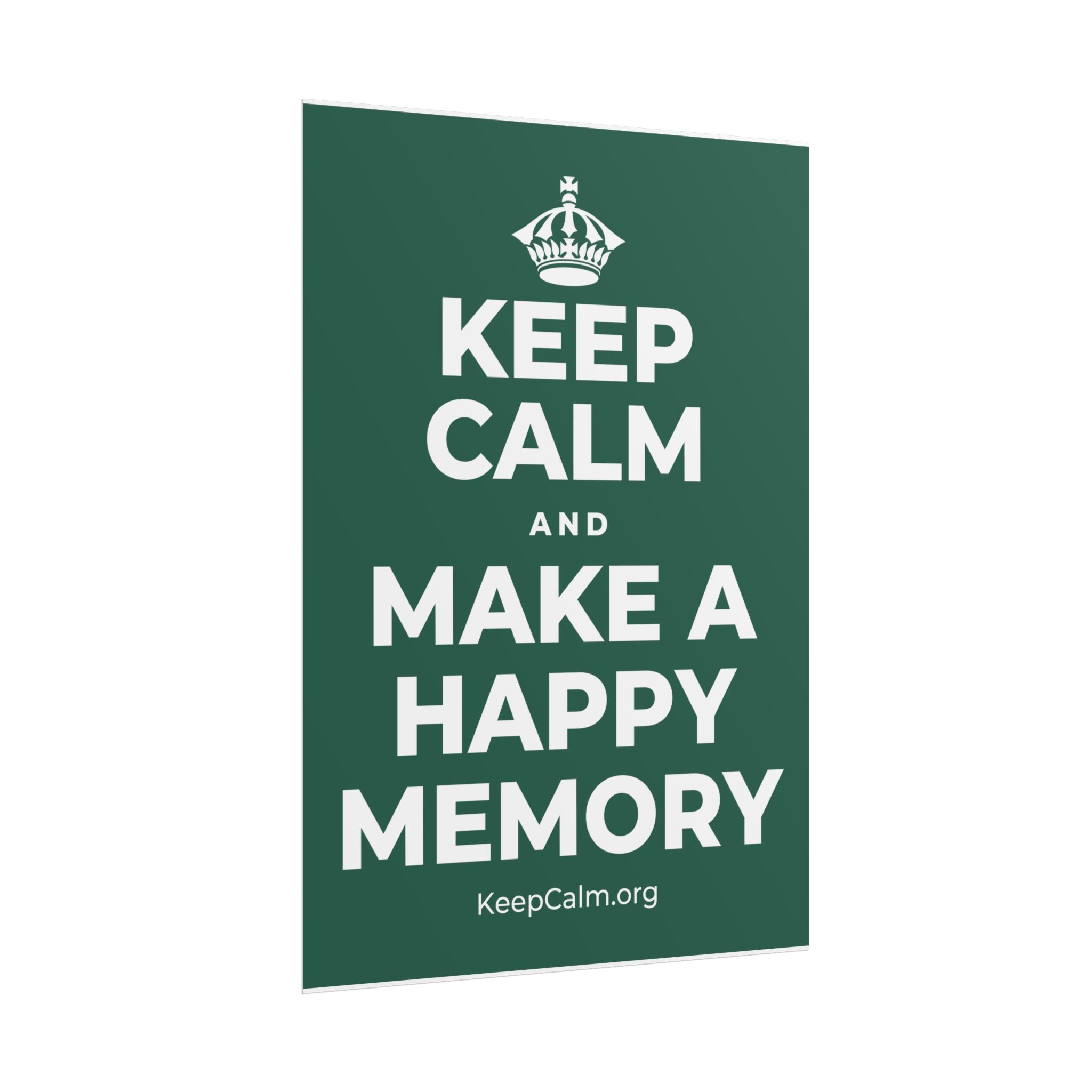 KEEP CALM AND MAKE A HAPPY MEMORY Poster