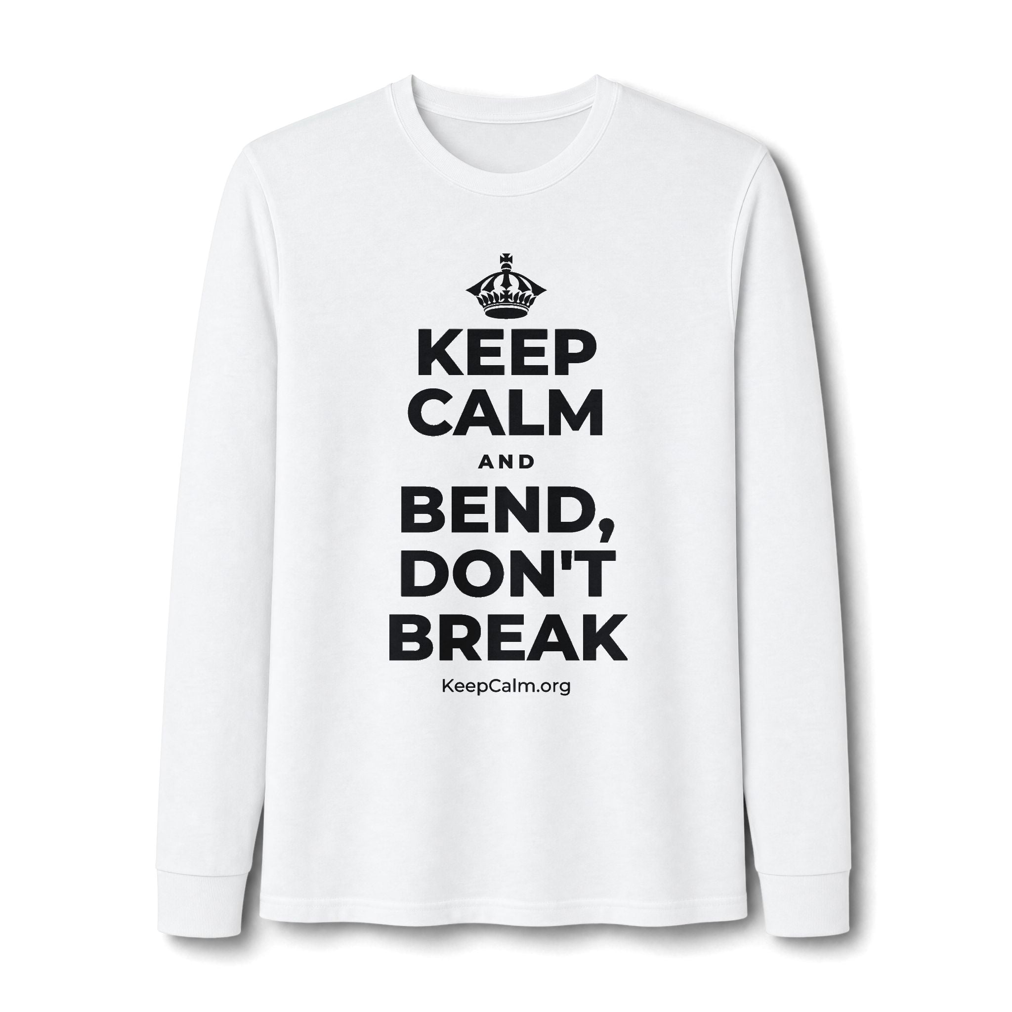 KEEP CALM AND BEND, DON'T BREAK Long Sleeve Tee