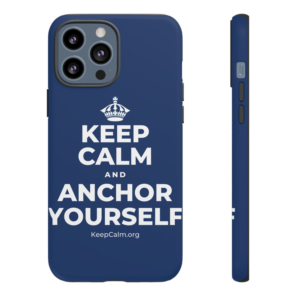 KEEP CALM AND ANCHOR YOURSELF Phone Case