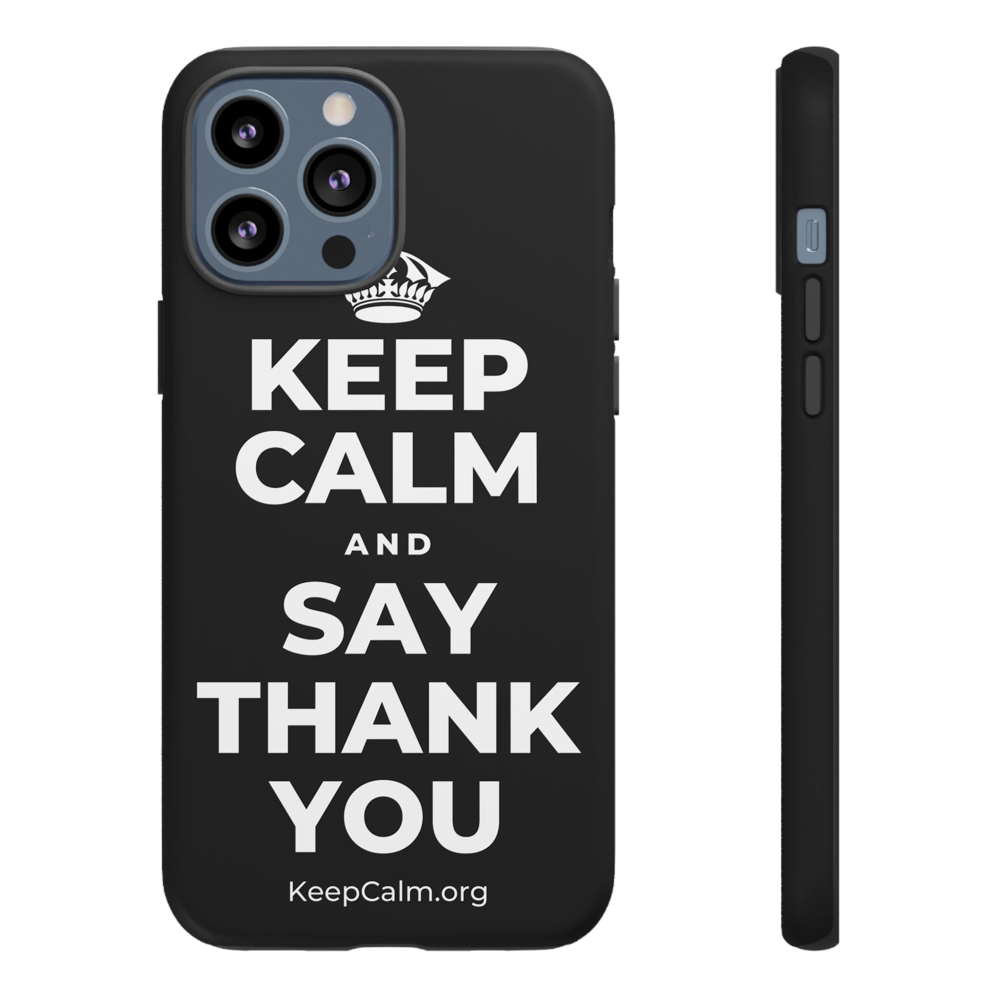 KEEP CALM AND SAY THANK YOU Phone Case