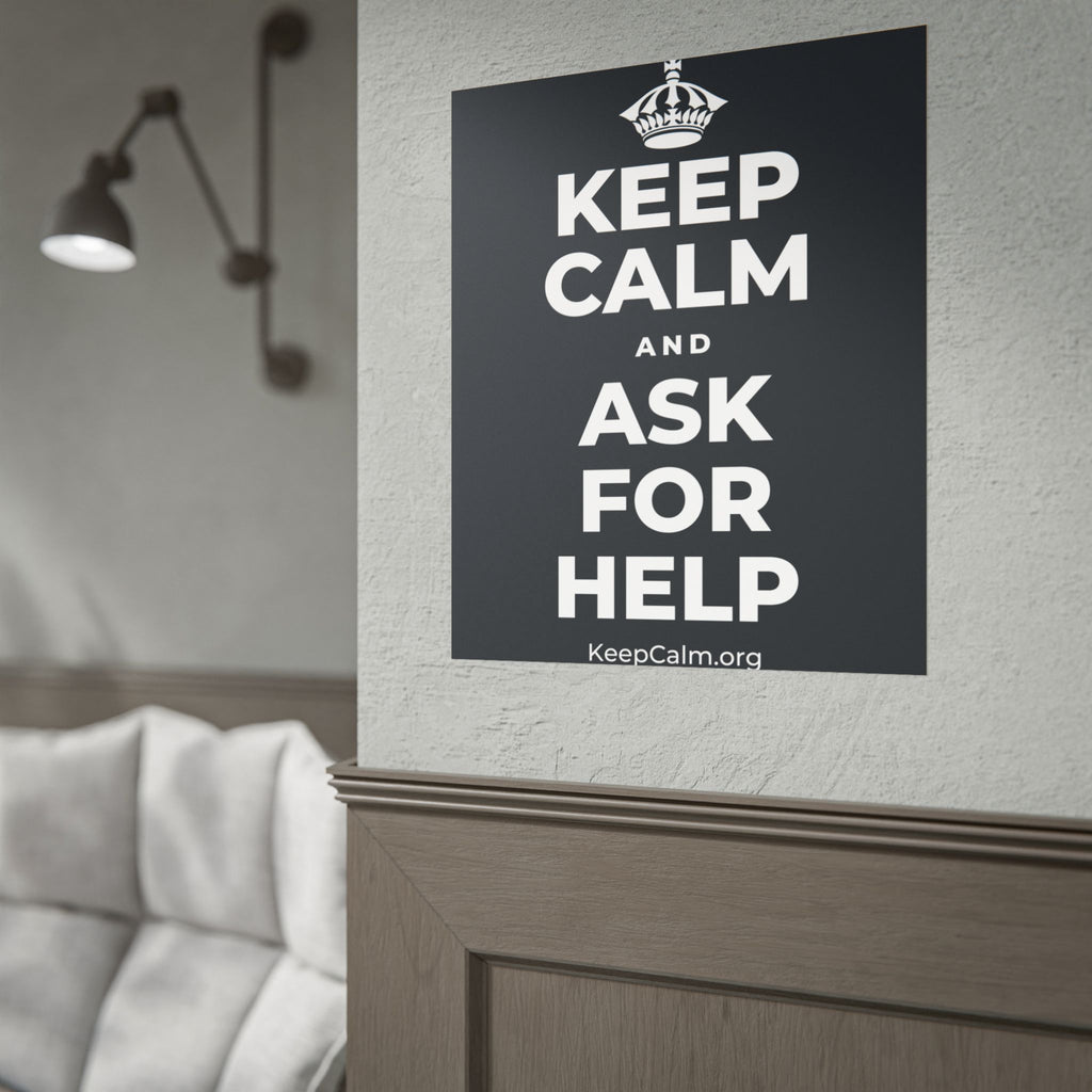 KEEP CALM AND ASK FOR HELP Poster (Dark)