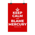 KEEP CALM AND BLAME MERCURY Satin Poster