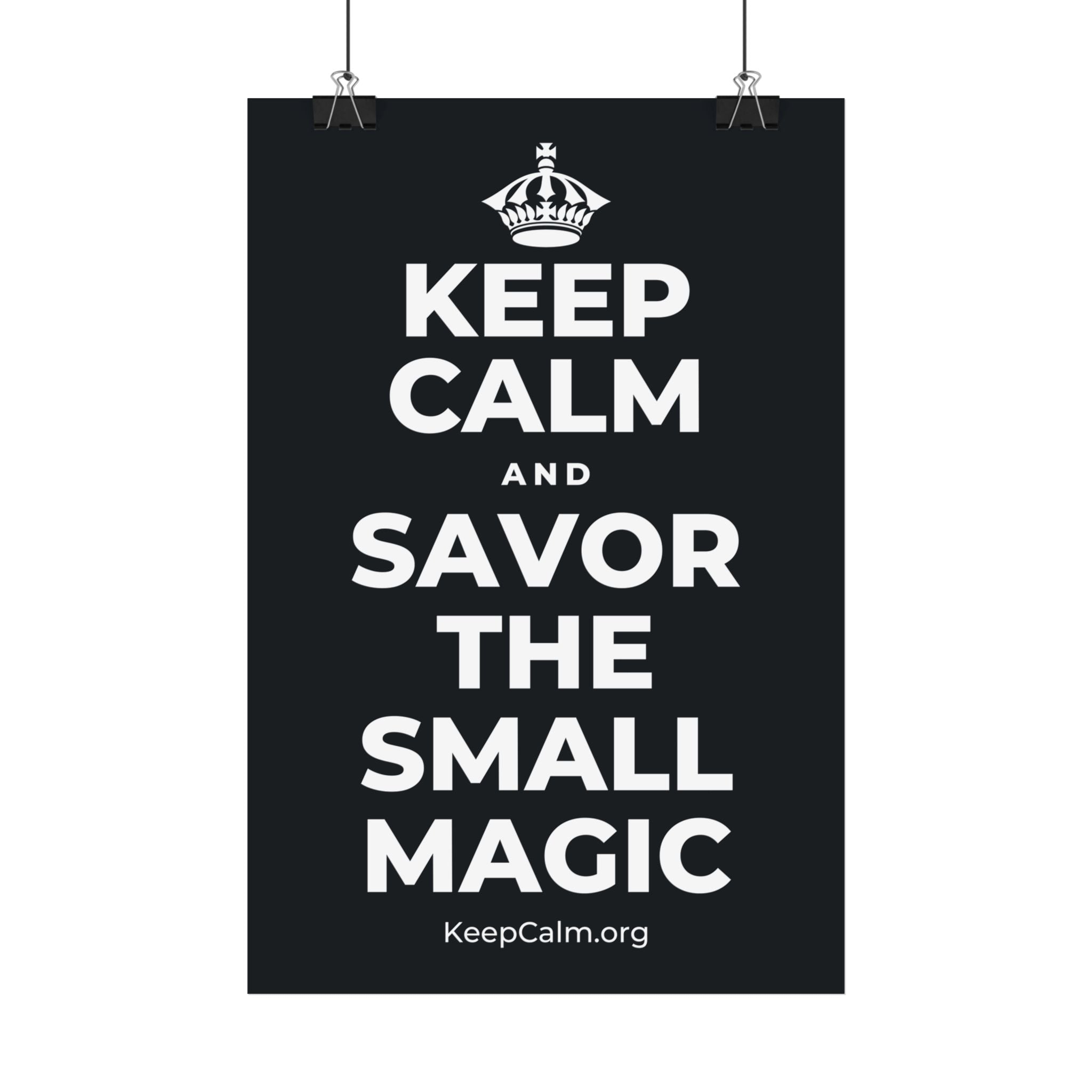KEEP CALM AND SAVOR THE SMALL MAGIC Satin Poster (Dark)