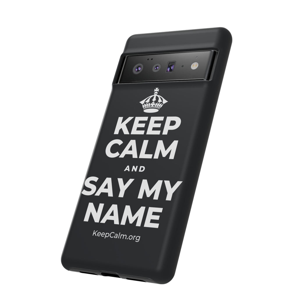 KEEP CALM AND SAY MY NAME Phone Case (Dark)